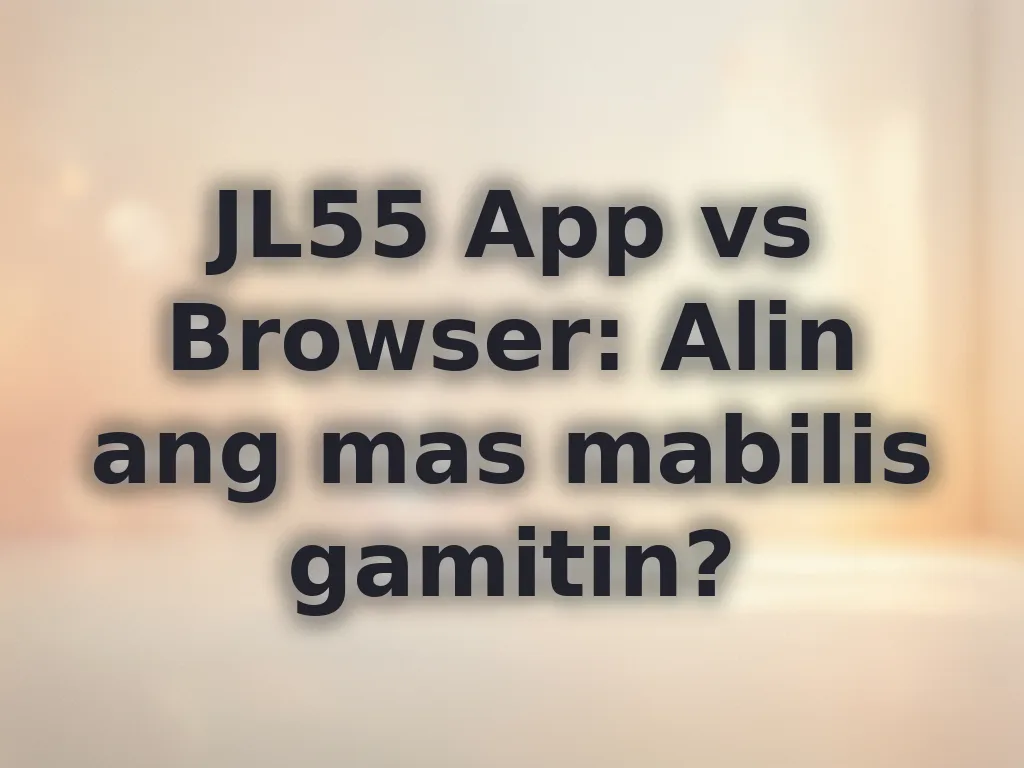 JL55 app vs browser